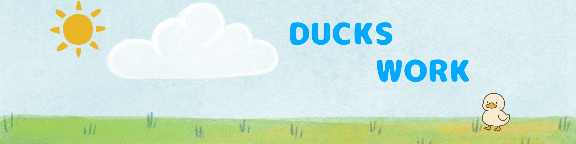 DUCK'S WORK